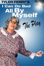 Tyler Perry’s I Can Do Bad All By Myself – The Play