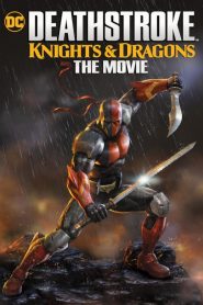 Deathstroke: Knights & Dragons – The Movie