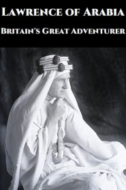 Lawrence of Arabia: Britain’s Great Adventurer