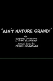 Ain’t Nature Grand!