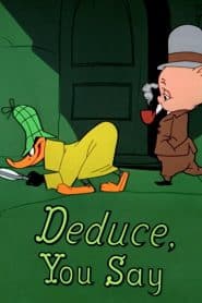 Deduce, You Say