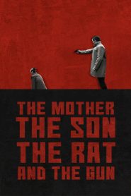 The Mother the Son The Rat and The Gun